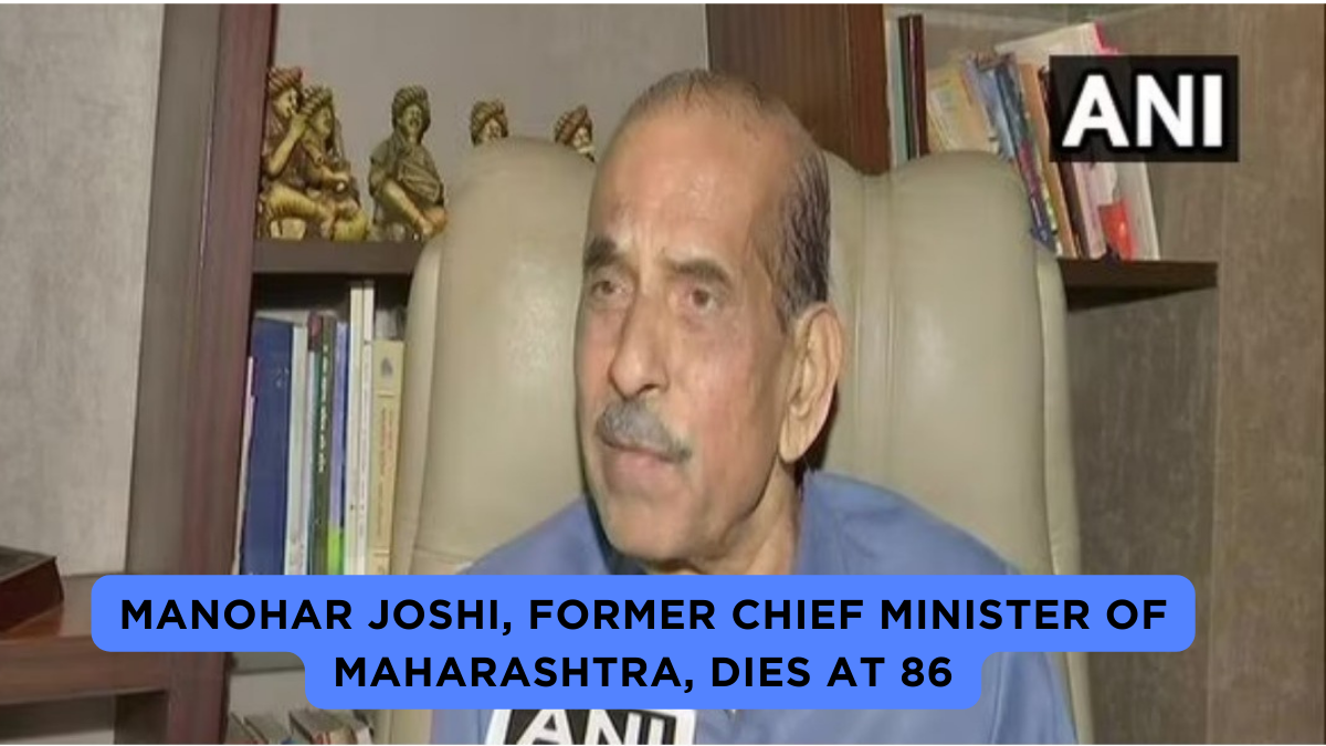 Manohar Joshi, former C.M of Maharashtra, dies at 86
